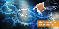 Abschaltung von TLS 1.0 und 1.1 und die Folgen daraus
