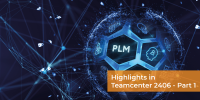Highlights in Teamcenter 2406 - Part 1