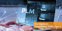 Highlights in Teamcenter 2406 - Part 2