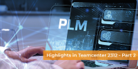 Highlights in Teamcenter 2312 - Part 2