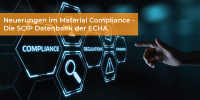 Neuerungen im Material Compliance - Die SCIP-Datenbank der ECHA